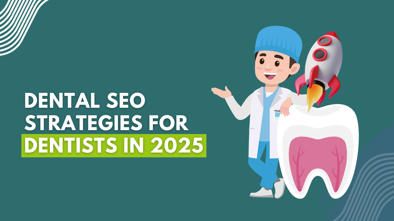 Dental SEO Strategies for Dentists in 2025