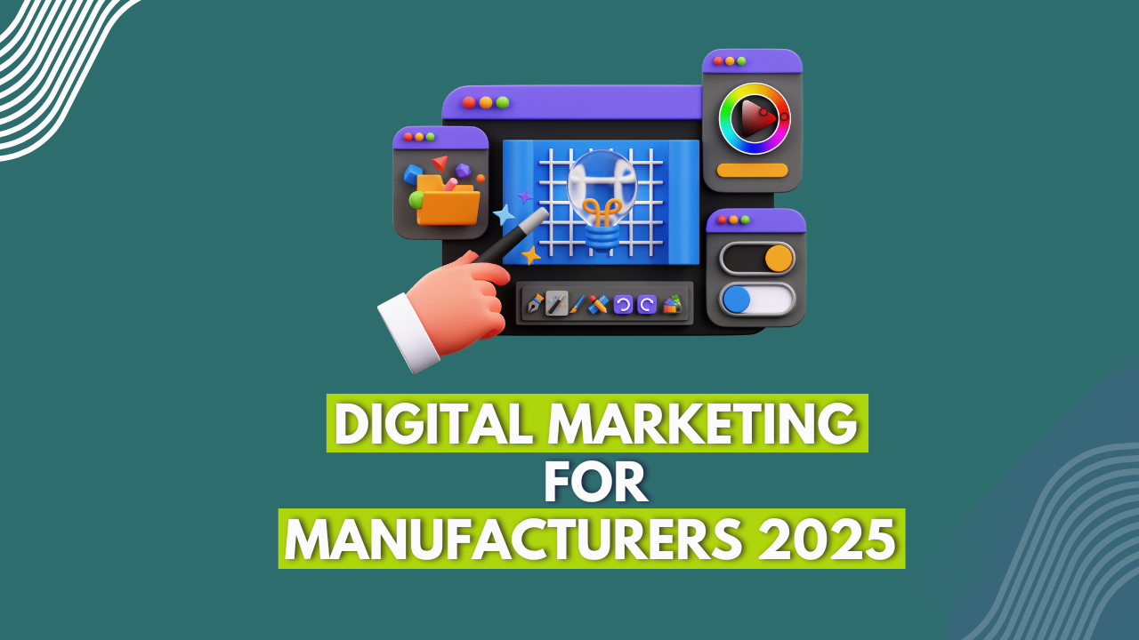 Digital Marketing for Manufacturers 2025